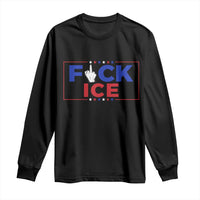 Funny Fck Ice Long Sleeve Shirt Immigration Activist Anti Deportation Middle Finger Graphic