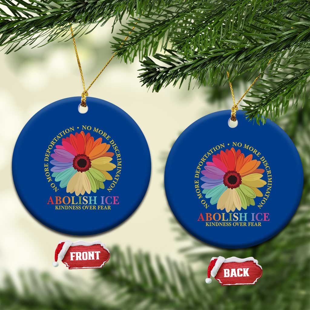 Abolish Ice Ceramic Ornament No More Deportation No More Discrimmination Kindness Over Fear
