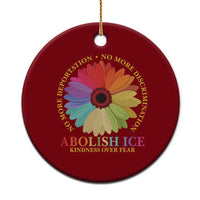 Abolish Ice Ceramic Ornament No More Deportation No More Discrimmination Kindness Over Fear