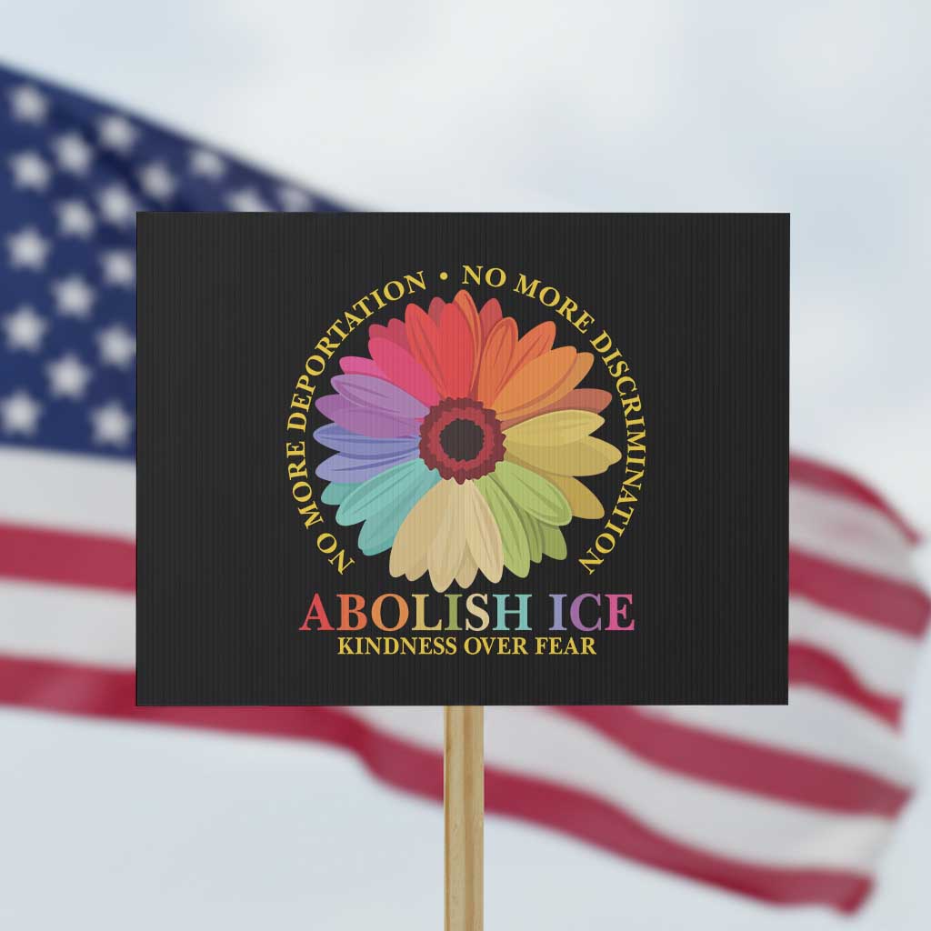 Abolish Ice Protest Sign No More Deportation No More Discrimmination Kindness Over Fear