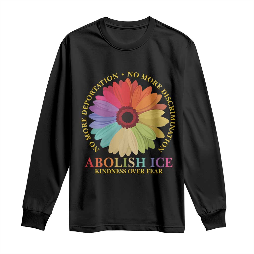 Abolish Ice Long Sleeve Shirt No More Deportation No More Discrimmination Kindness Over Fear