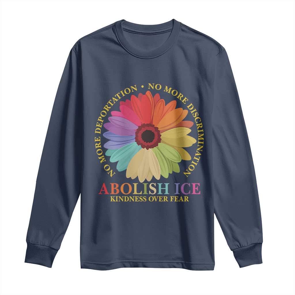 Abolish Ice Long Sleeve Shirt No More Deportation No More Discrimmination Kindness Over Fear