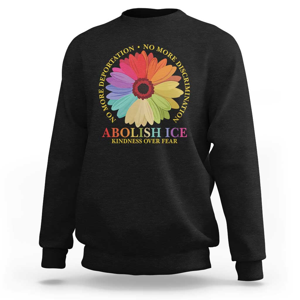 Abolish Ice Sweatshirt No More Deportation No More Discrimmination Kindness Over Fear