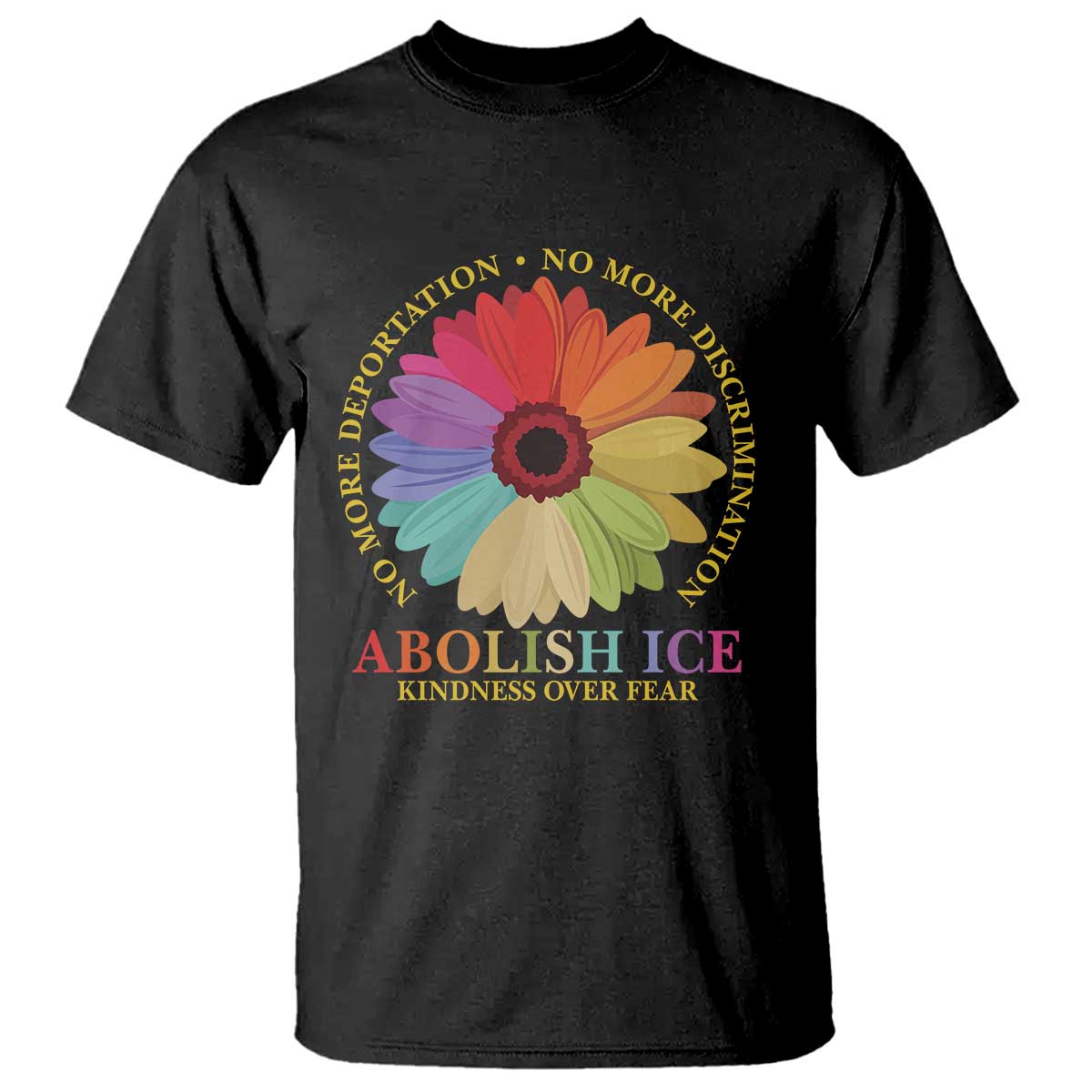 Abolish Ice T Shirt No More Deportation No More Discrimmination Kindness Over Fear