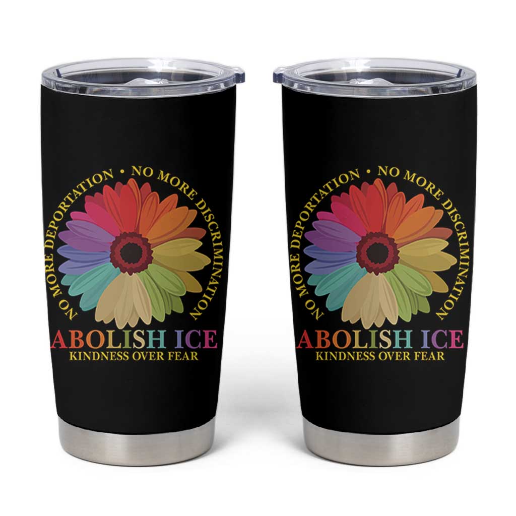 Abolish Ice Tumbler Cup No More Deportation No More Discrimmination Kindness Over Fear