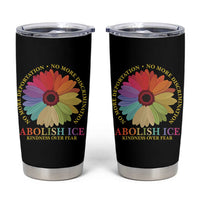 Abolish Ice Tumbler Cup No More Deportation No More Discrimmination Kindness Over Fear