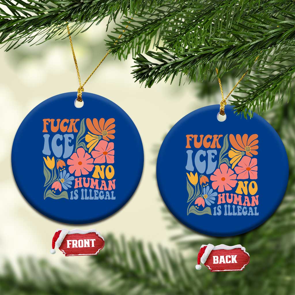 Fck Ice No Human Is Illegal Ceramic Ornament Immigration Rights Protest Rertro Floral