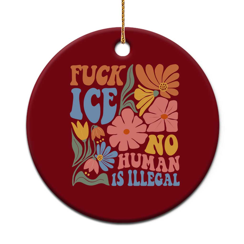 Fck Ice No Human Is Illegal Ceramic Ornament Immigration Rights Protest Rertro Floral