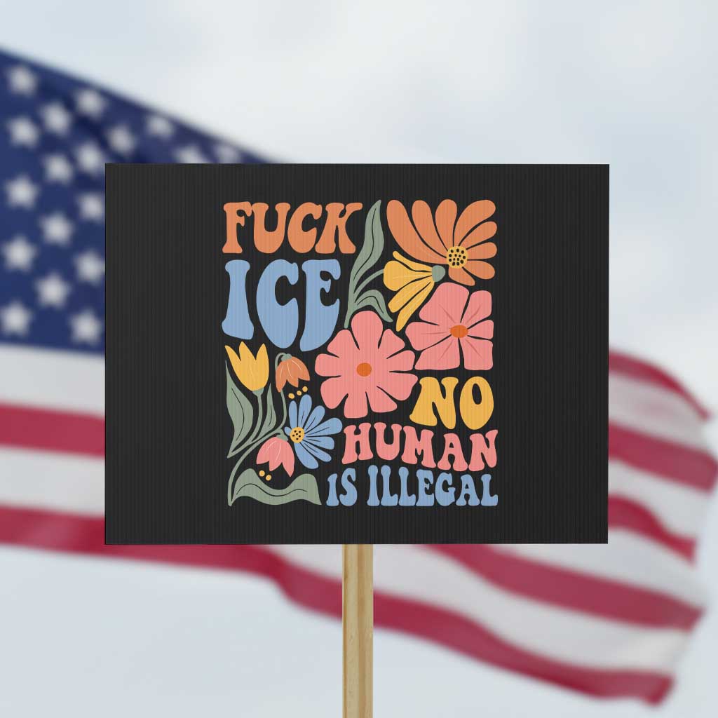 Fck Ice No Human Is Illegal Protest Sign Immigration Rights Protest Rertro Floral