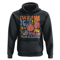 Fck Ice No Human Is Illegal Hoodie Immigration Rights Protest Rertro Floral