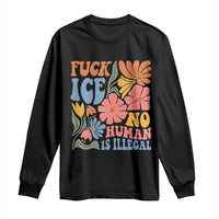 Fck Ice No Human Is Illegal Long Sleeve Shirt Immigration Rights Protest Rertro Floral
