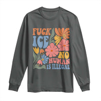 Fck Ice No Human Is Illegal Long Sleeve Shirt Immigration Rights Protest Rertro Floral