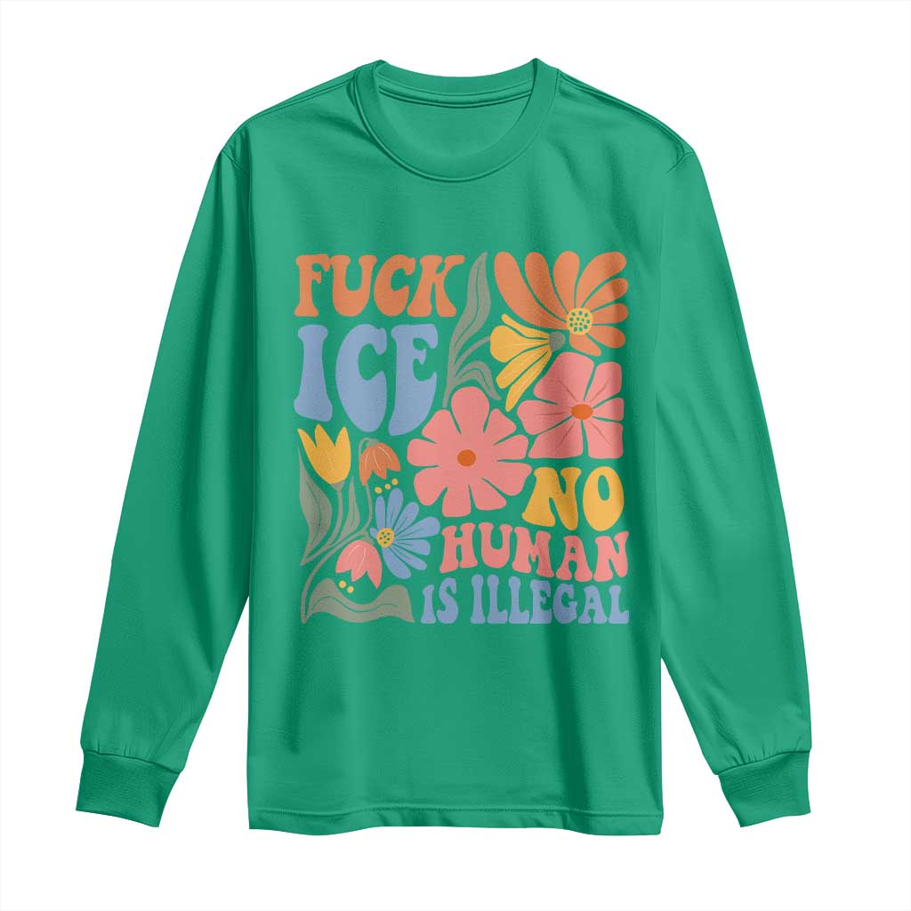 Fck Ice No Human Is Illegal Long Sleeve Shirt Immigration Rights Protest Rertro Floral