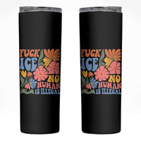 Fck Ice No Human Is Illegal Skinny Tumbler Immigration Rights Protest Rertro Floral