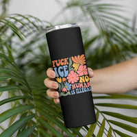 Fck Ice No Human Is Illegal Skinny Tumbler Immigration Rights Protest Rertro Floral