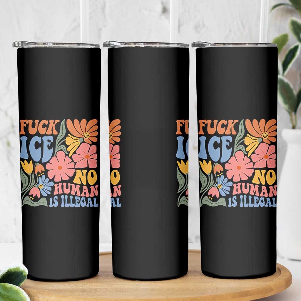 Fck Ice No Human Is Illegal Skinny Tumbler Immigration Rights Protest Rertro Floral