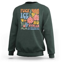 Fck Ice No Human Is Illegal Sweatshirt Immigration Rights Protest Rertro Floral