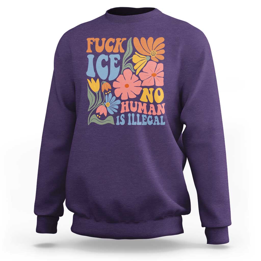 Fck Ice No Human Is Illegal Sweatshirt Immigration Rights Protest Rertro Floral