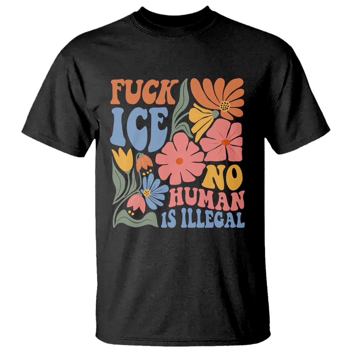Fck Ice No Human Is Illegal T Shirt Immigration Rights Protest Rertro Floral