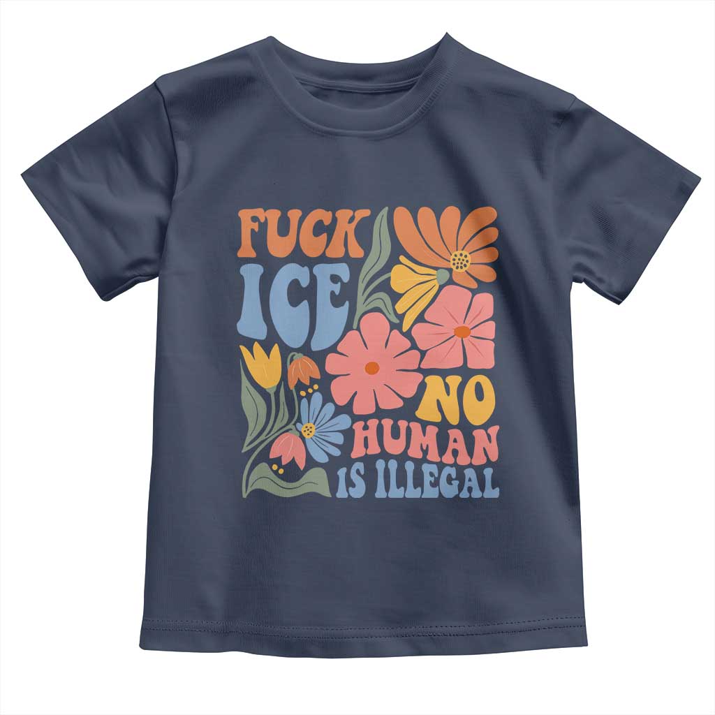 Fck Ice No Human Is Illegal Toddler T Shirt Immigration Rights Protest Rertro Floral