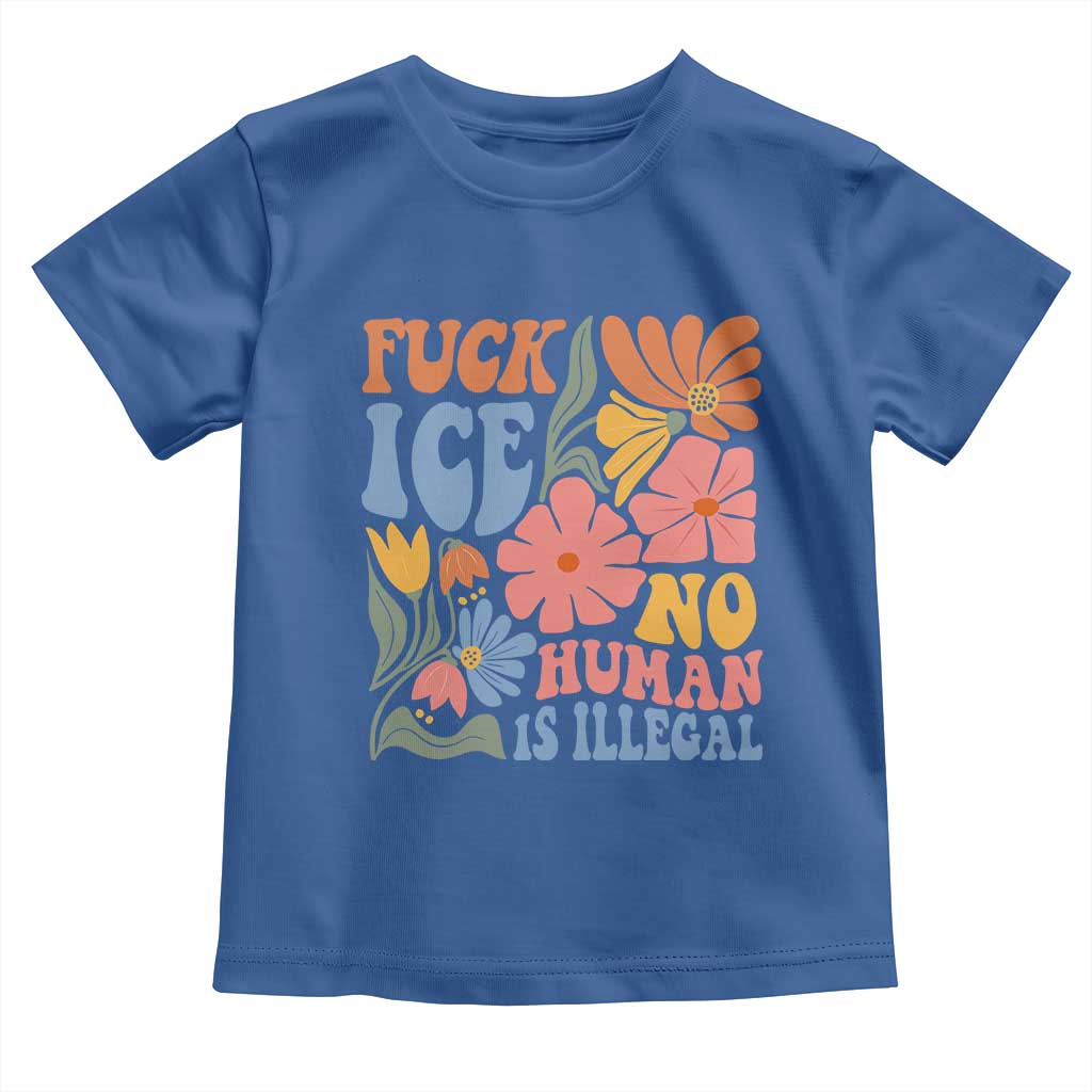 Fck Ice No Human Is Illegal Toddler T Shirt Immigration Rights Protest Rertro Floral