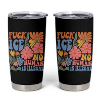 Fck Ice No Human Is Illegal Tumbler Cup Immigration Rights Protest Rertro Floral