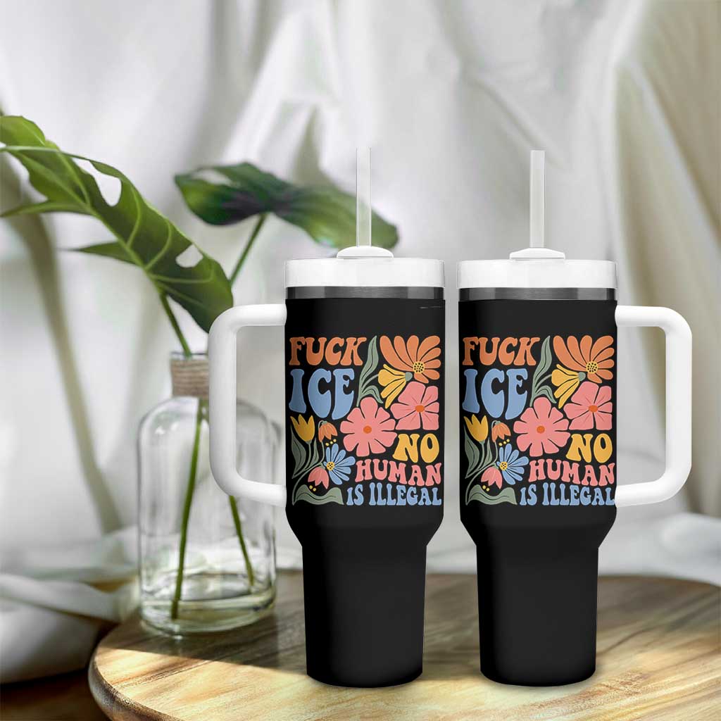 Fck Ice No Human Is Illegal Tumbler With Handle Immigration Rights Protest Rertro Floral