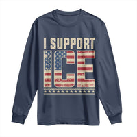 I Support ICE Long Sleeve Shirt Immigration Officers Vintage American Flag