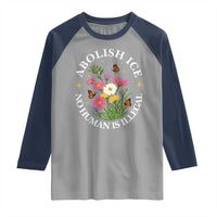 Abolish Ice No Human Is Illegal Raglan Shirt Immigration Rights Protest