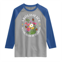 Abolish Ice No Human Is Illegal Raglan Shirt Immigration Rights Protest
