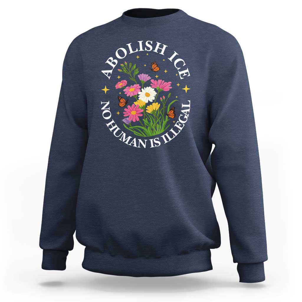 Abolish Ice No Human Is Illegal Sweatshirt Immigration Rights Protest