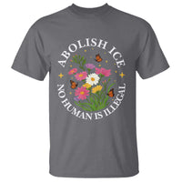 Abolish Ice No Human Is Illegal T Shirt Immigration Rights Protest