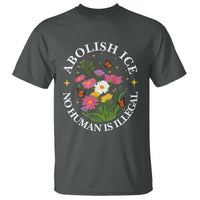 Abolish Ice No Human Is Illegal T Shirt Immigration Rights Protest