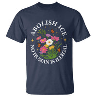 Abolish Ice No Human Is Illegal T Shirt Immigration Rights Protest
