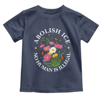 Abolish Ice No Human Is Illegal Toddler T Shirt Immigration Rights Protest