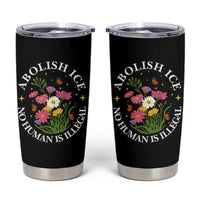 Abolish Ice No Human Is Illegal Tumbler Cup Immigration Rights Protest