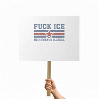 Fck Ice No Human Is Illegal Protest Sign Political Protest Immigration Activist