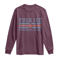Fck Ice No Human Is Illegal Long Sleeve Shirt Political Protest Immigration Activist