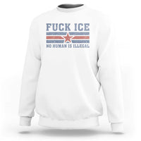 Fck Ice No Human Is Illegal Sweatshirt Political Protest Immigration Activist