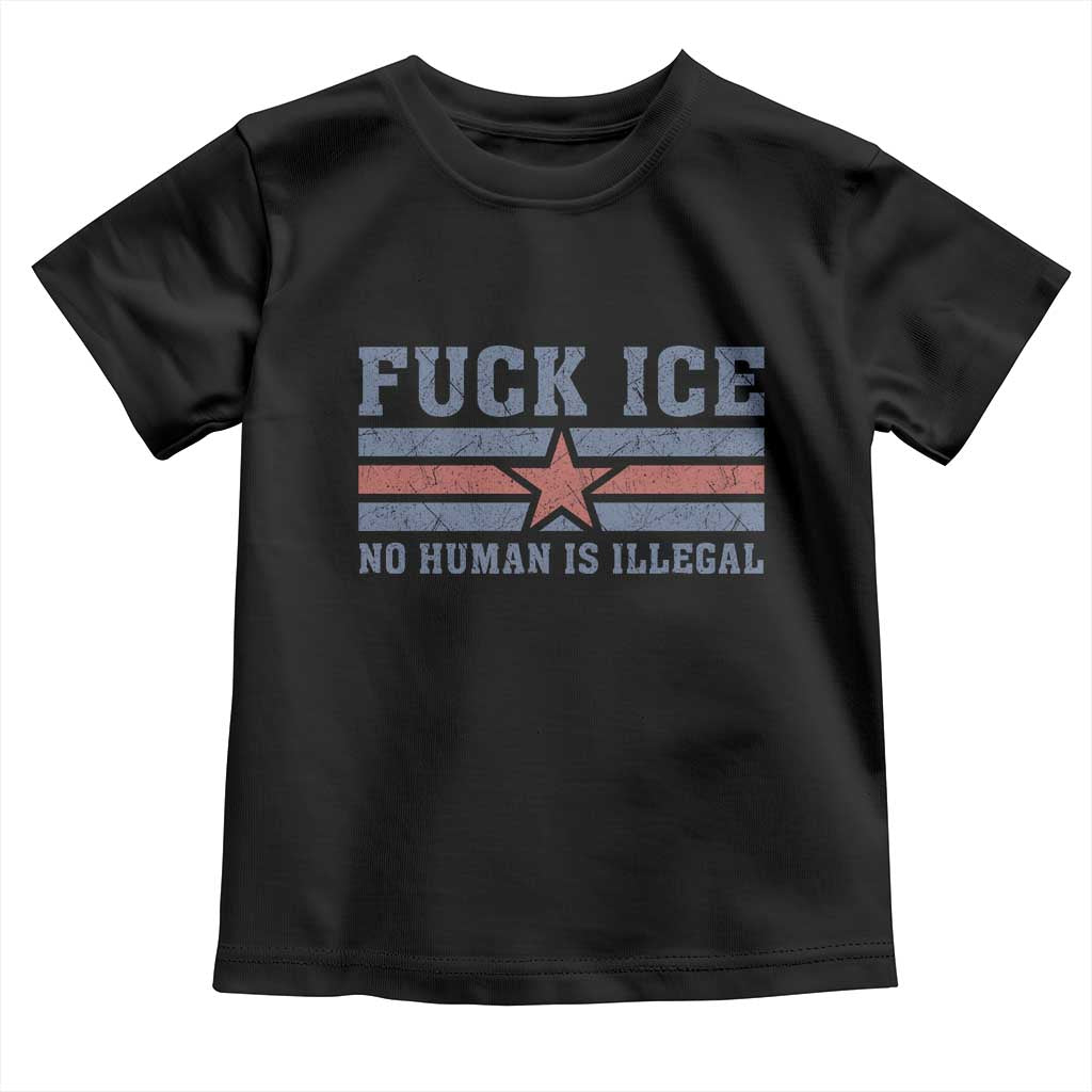 Fck Ice No Human Is Illegal Toddler T Shirt Political Protest Immigration Activist