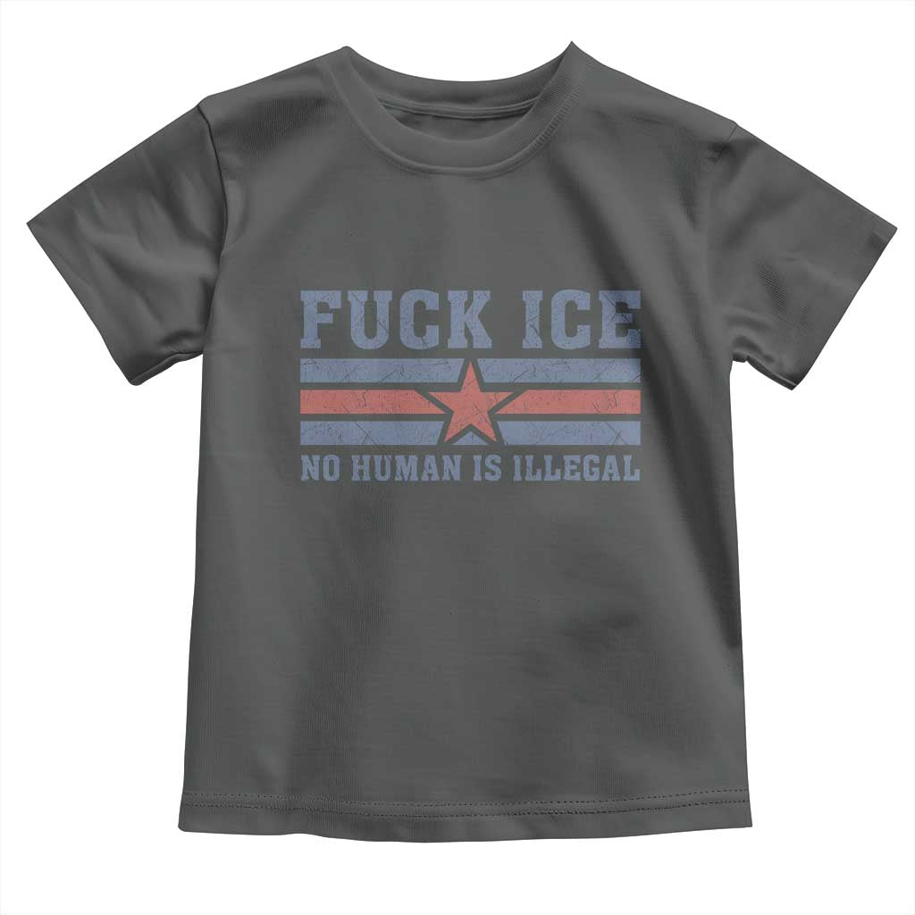 Fck Ice No Human Is Illegal Toddler T Shirt Political Protest Immigration Activist
