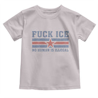 Fck Ice No Human Is Illegal Toddler T Shirt Political Protest Immigration Activist