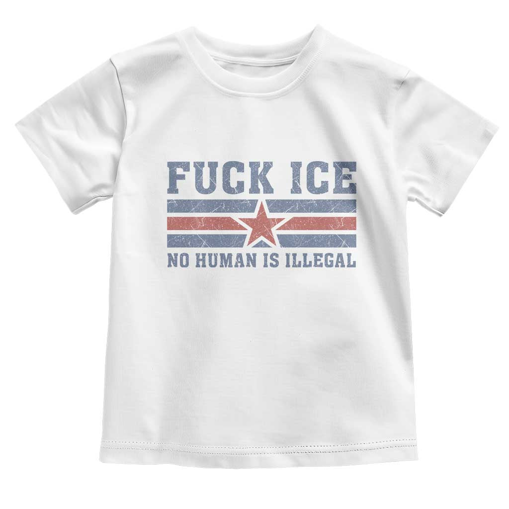 Fck Ice No Human Is Illegal Toddler T Shirt Political Protest Immigration Activist