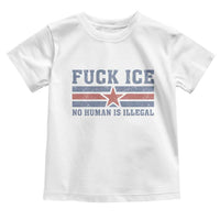 Fck Ice No Human Is Illegal Toddler T Shirt Political Protest Immigration Activist