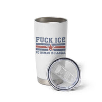 Fck Ice No Human Is Illegal Tumbler Cup Political Protest Immigration Activist