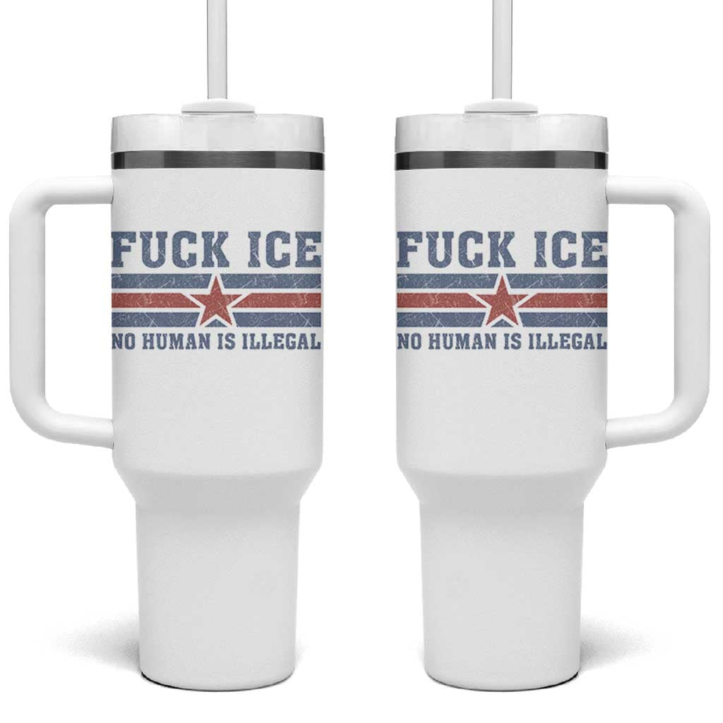 Fck Ice No Human Is Illegal Tumbler With Handle Political Protest Immigration Activist