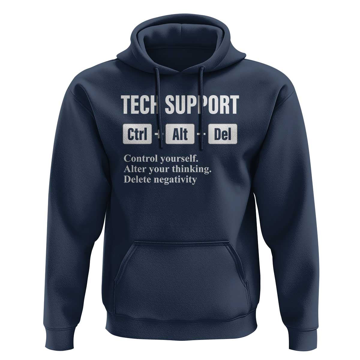 Funny Tech Support Hoodie Ctrl Alt Del Control Yourself Alter Your Thinking Delete Negativity