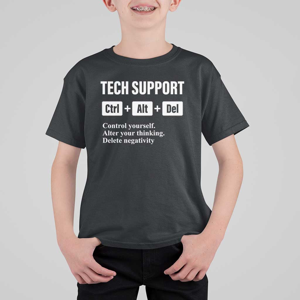 Funny Tech Support T Shirt For Kid Ctrl Alt Del Control Yourself Alter Your Thinking Delete Negativity