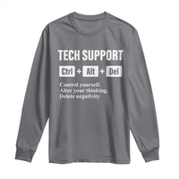 Funny Tech Support Long Sleeve Shirt Ctrl Alt Del Control Yourself Alter Your Thinking Delete Negativity