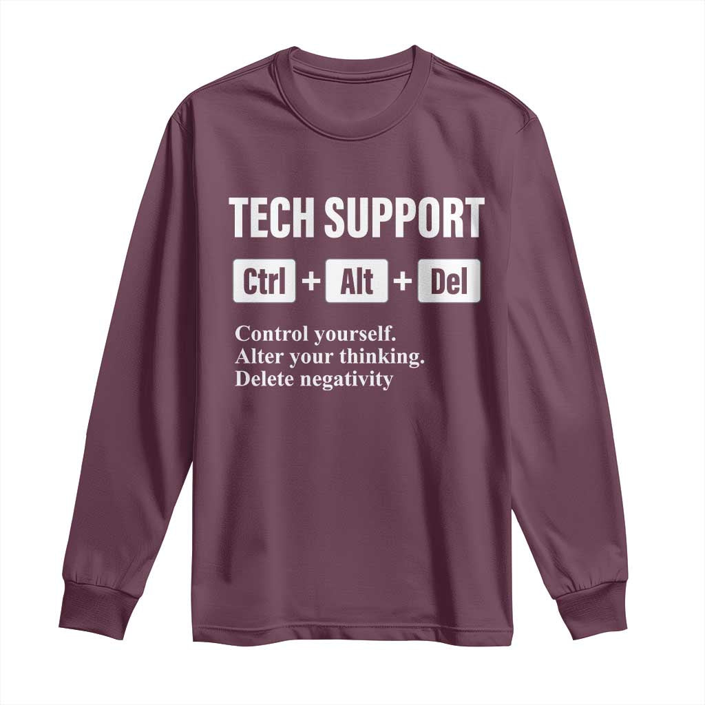 Funny Tech Support Long Sleeve Shirt Ctrl Alt Del Control Yourself Alter Your Thinking Delete Negativity